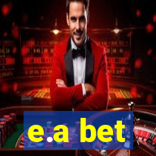 e.a bet